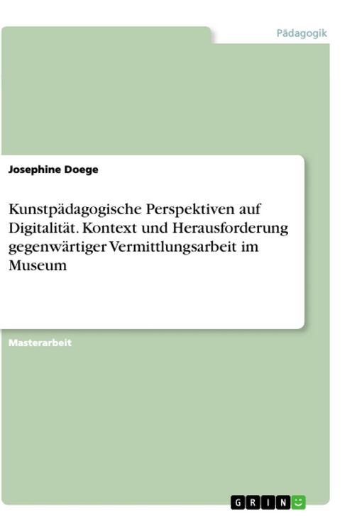 Produktbild: Kunstp&auml;dagogische Perspektiven auf Digitalit&auml;t. Kontext und Herausforderung gegenw&auml;rtiger Vermittlungsarbeit im Museum