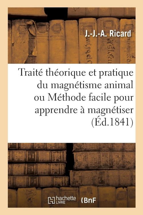 Produktbild: Trait&eacute; Th&eacute;orique Et Pratique Du Magn&eacute;tisme Animal Ou M&eacute;thode Facile Pour Apprendre &Agrave; Magn&eacute;tiser