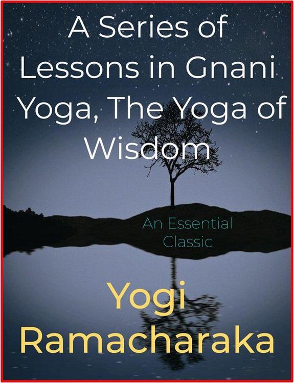 Produktbild: A Series of Lessons in Gnani Yoga, The Yoga of Wisdom