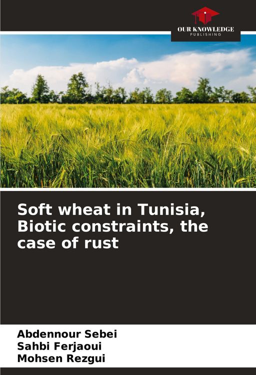 Produktbild: Soft wheat in Tunisia, Biotic constraints, the case of rust