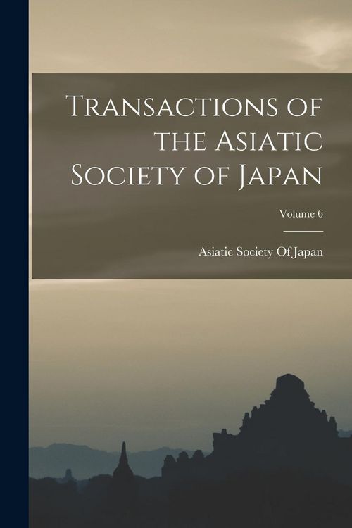 Produktbild: Transactions of the Asiatic Society of Japan; Volume 6