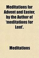 Produktbild: Meditations for Advent and Easter, by the Author of 'Meditations for Lent'.