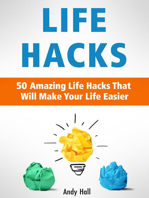 Produktbild: Life Hacks: 50 Amazing Life Hacks That Will Make Your Life Easier