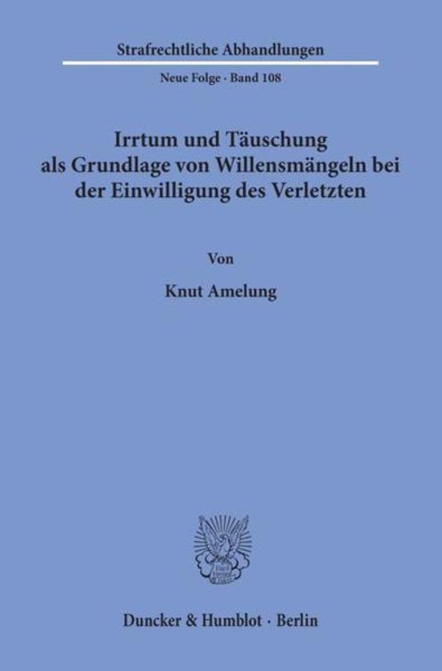 Produktbild: Irrtum und T&auml;uschung als Grundlage von Willensm&auml;ngeln bei der Einwilligung des Verletzten.
