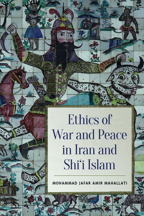 Produktbild: Ethics of War and Peace in Iran and Shi'i Islam