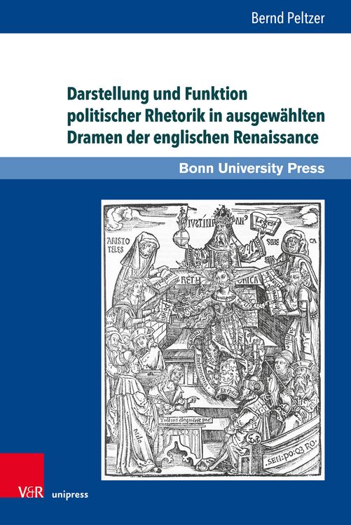 Produktbild: Darstellung und Funktion politischer Rhetorik in ausgew&auml;hlten Dramen der englischen Renaissance
