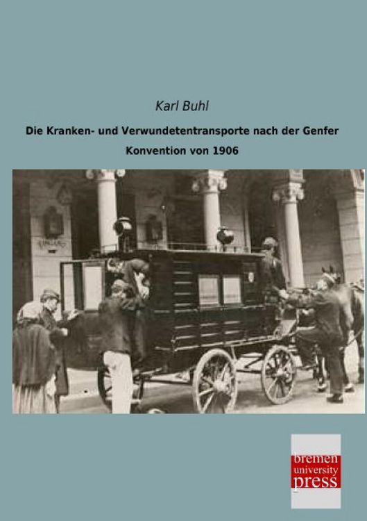 Produktbild: Die Kranken- und Verwundetentransporte nach der Genfer Konvention von 1906