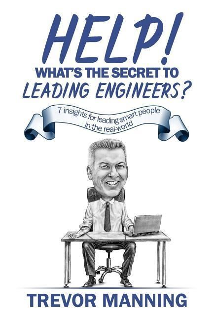 Produktbild: Help! What's the secret to Leading Engineers?: 7 insights for leading smart people in the real-world