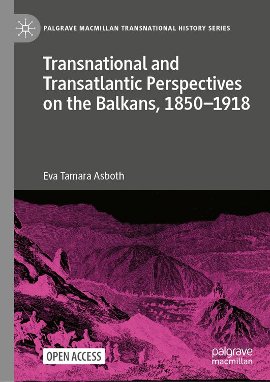 Produktbild: Transnational and Transatlantic Perspectives on the Balkans, 1850&ndash;1918
