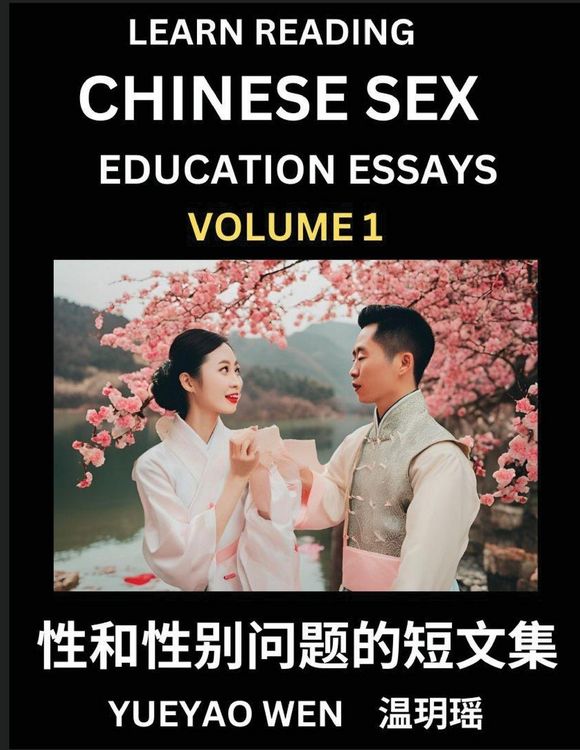 Produktbild: Learn Reading Chinese Sex Education Essays (Part 1) - Short Essays on Sex, Sexuality & Gender Issues, Improve Personal Growth and Development, Sex Education, A Collection of Short Essays in Chinese and English, Learn Mandarin Chinese while Reading China A