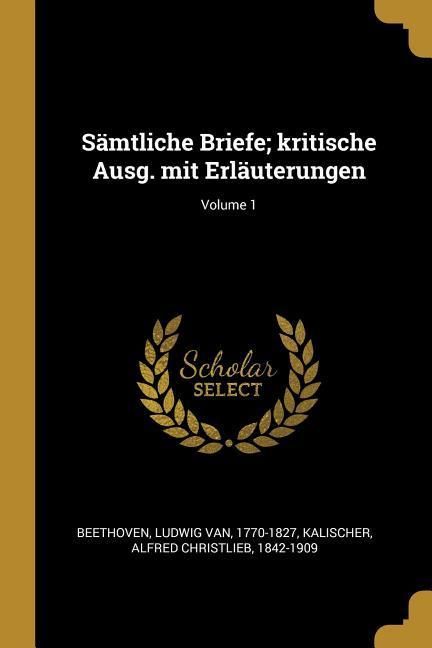 Produktbild: S&auml;mtliche Briefe; Kritische Ausg. Mit Erl&auml;uterungen; Volume 1