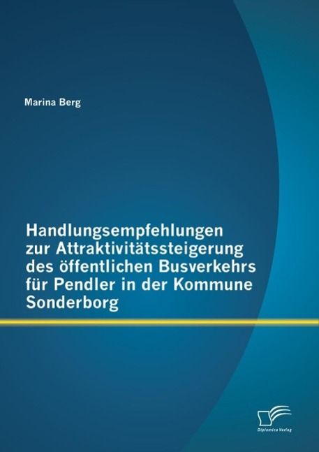 Produktbild: Handlungsempfehlungen zur Attraktivit&auml;tssteigerung des &ouml;ffentlichen Busverkehrs f&uuml;r Pendler in der Kommune Sonderborg