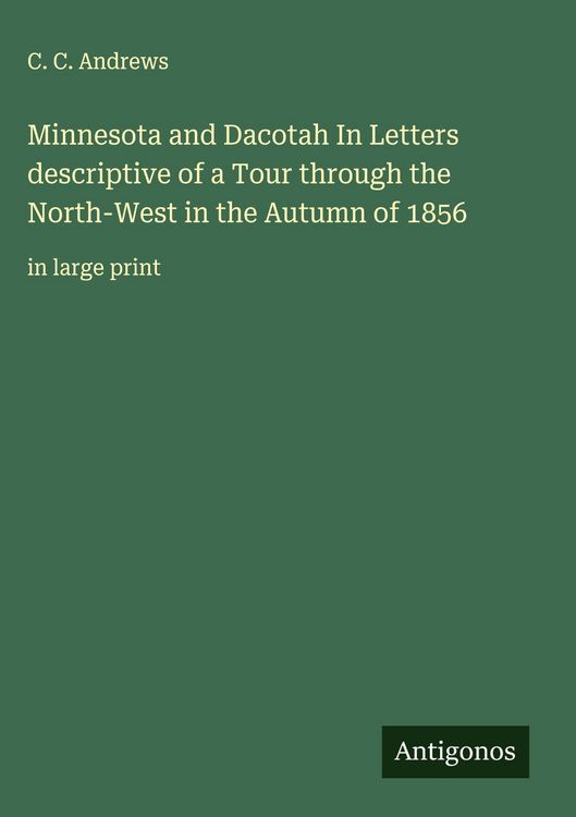 Produktbild: Minnesota and Dacotah In Letters descriptive of a Tour through the North-West in the Autumn of 1856