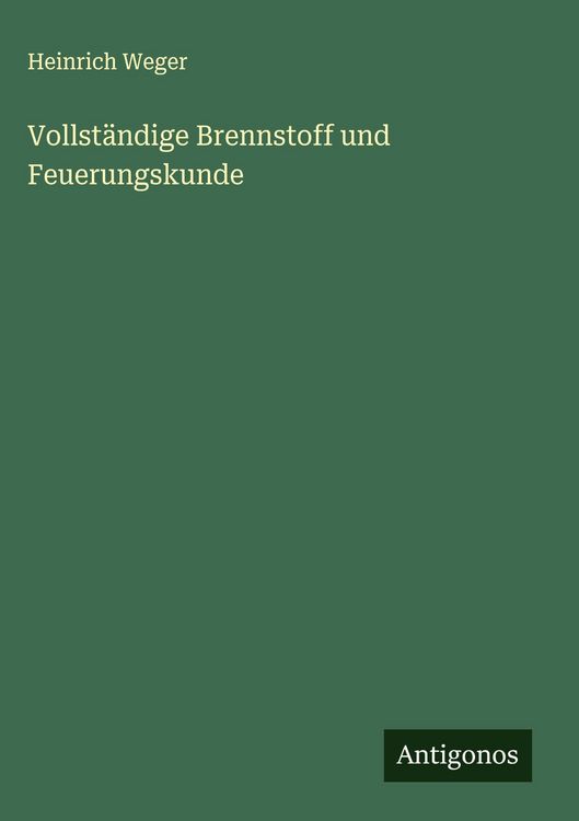 Produktbild: Vollst&auml;ndige Brennstoff und Feuerungskunde