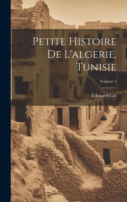 Produktbild: Petite Histoire De L'algerie, Tunisie; Volume 1