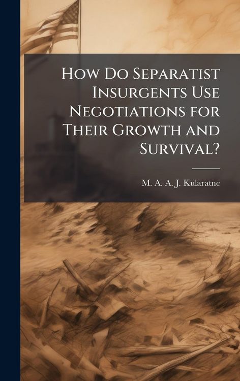 Produktbild: How Do Separatist Insurgents Use Negotiations for Their Growth and Survival?