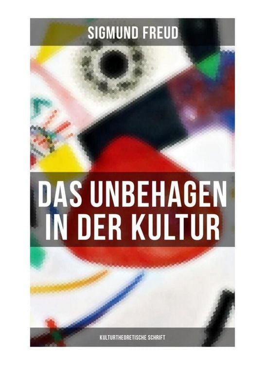 Produktbild: Das Unbehagen in der Kultur: Kulturtheoretische Schrift