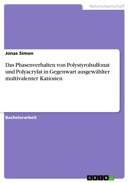 Produktbild: Das Phasenverhalten von Polystyrolsulfonat und Polyacrylat in Gegenwart ausgew&auml;hlter multivalenter Kationen
