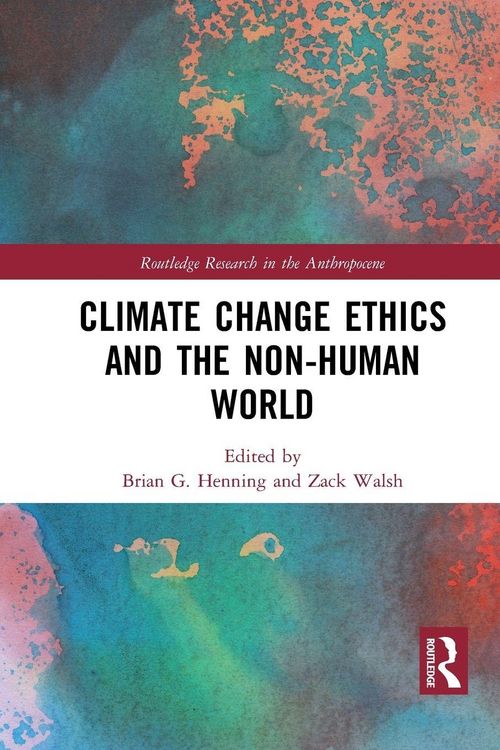 Produktbild: Climate Change Ethics and the Non-Human World