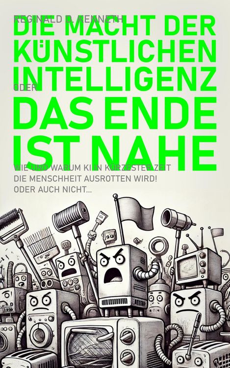 Produktbild: Die Macht der K&uuml;nstlichen Intelligenz - oder: Das Ende ist nahe!