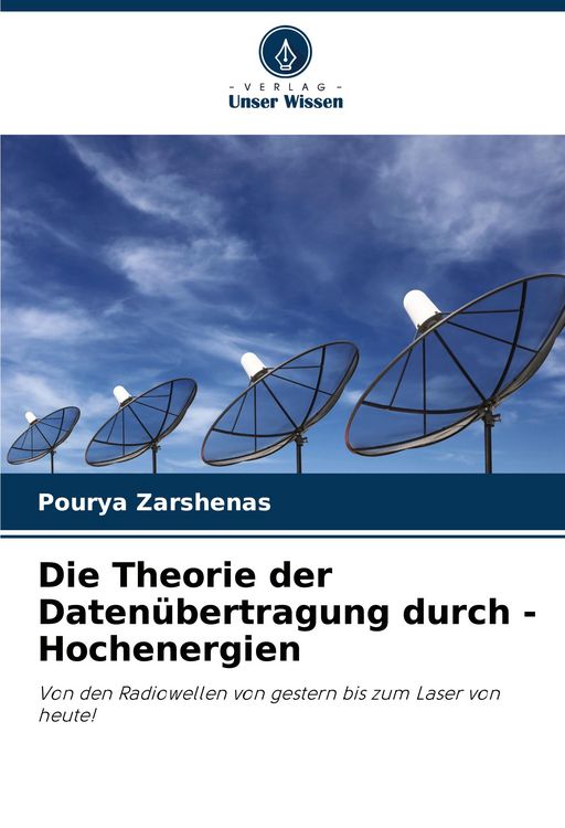 Produktbild: Die Theorie der Daten&uuml;bertragung durch -Hochenergien