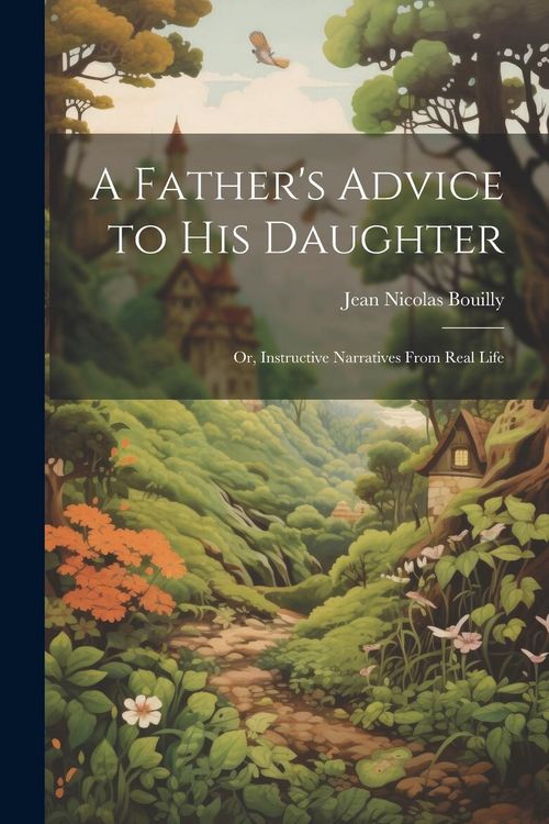 Produktbild: A Father's Advice to his Daughter; or, Instructive Narratives From Real Life