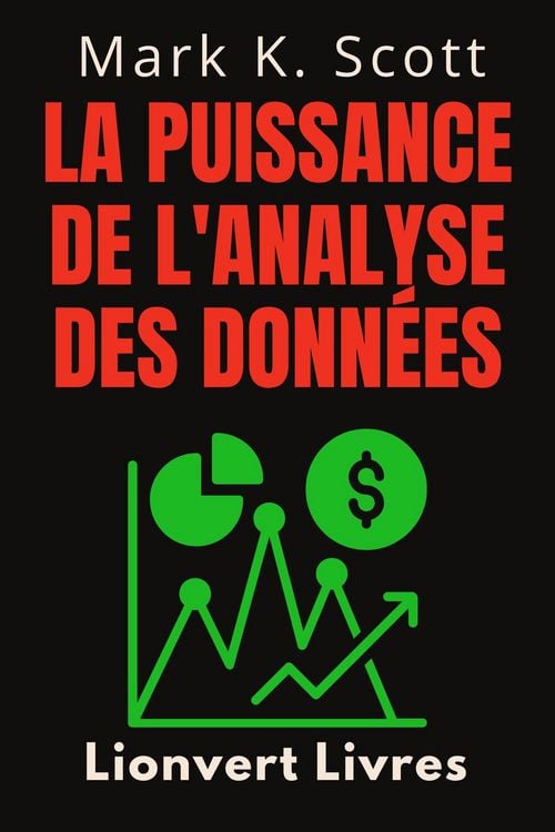 Produktbild: La Puissance De L'analyse Des Donn&eacute;es (Collection Libert&eacute; Financi&egrave;re, #5)