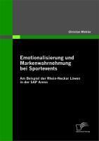 Produktbild: Emotionalisierung und Markenwahrnehmung bei Sportevents: Am Beispiel der Rhein-Neckar L&ouml;wen in der SAP Arena
