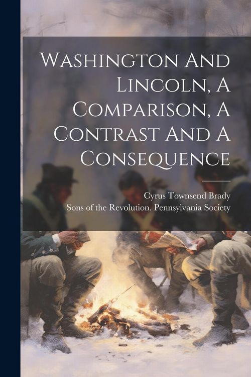 Produktbild: Washington And Lincoln, A Comparison, A Contrast And A Consequence