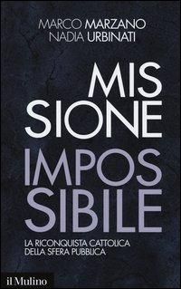 Produktbild: Missione impossibile. La riconquista cattolica della sfera pubblica