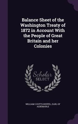 Produktbild: Balance Sheet of the Washington Treaty of 1872 in Account With the People of Great Britain and her Colonies