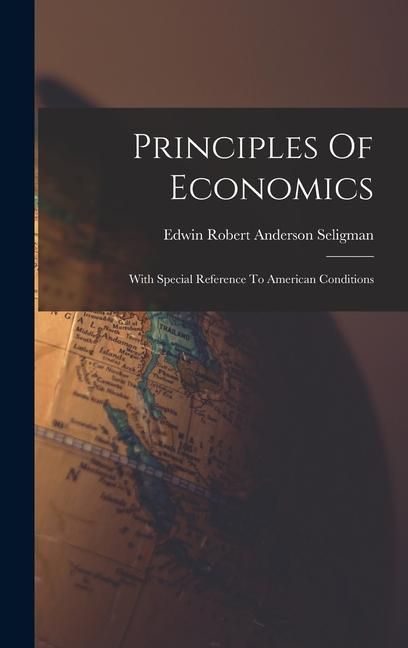 Produktbild: Principles Of Economics: With Special Reference To American Conditions