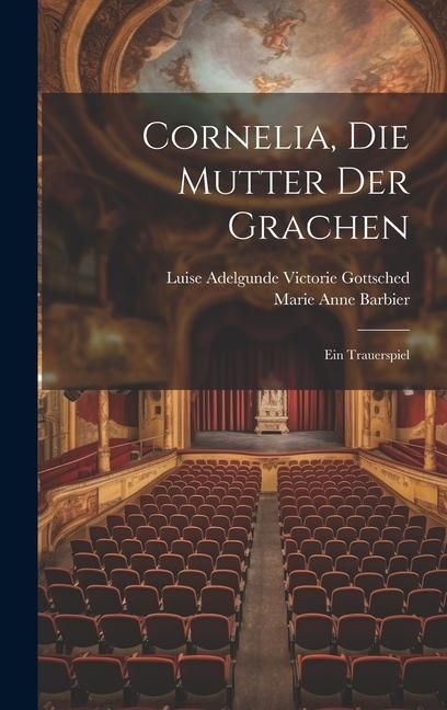 Produktbild: Cornelia, Die Mutter Der Grachen: Ein Trauerspiel