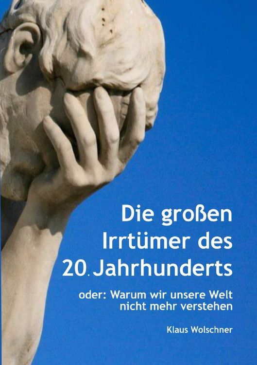 Produktbild: Die gro&szlig;en Irrt&uuml;mer des 20. Jahrhunderts. Warum wir unsere Welt nicht mehr verstehen