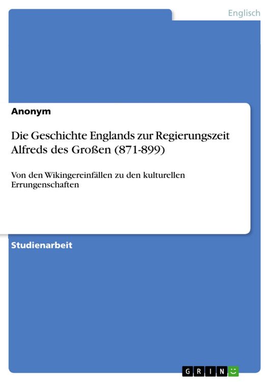 Produktbild: Die Geschichte Englands zur Regierungszeit Alfreds des Gro&szlig;en (871-899)