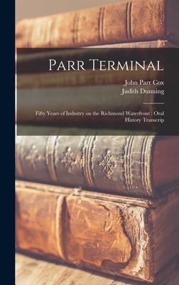 Produktbild: Parr Terminal: Fifty Years of Industry on the Richmond Waterfront: Oral History Transcrip