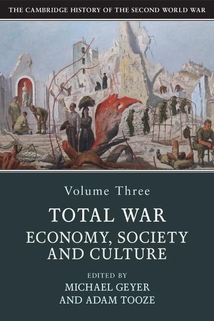 Produktbild: Cambridge History of the Second World War: Volume 3, Total War: Economy, Society and Culture