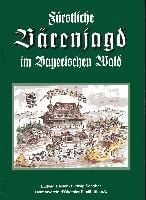Produktbild: F&uuml;rstliche B&auml;renjagd im Bayerischen Wald