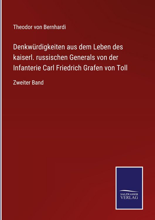 Produktbild: Denkw&uuml;rdigkeiten aus dem Leben des kaiserl. russischen Generals von der Infanterie Carl Friedrich Grafen von Toll