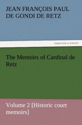 Produktbild: The Memoirs of Cardinal de Retz - Volume 2 [Historic court memoirs]