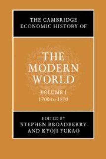 Produktbild: The Cambridge Economic History of the Modern World: Volume 1, 1700 to 1870