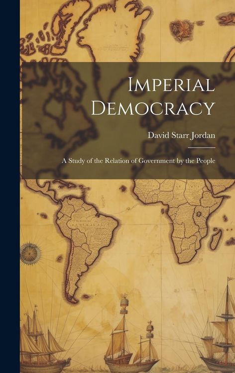 Produktbild: Imperial Democracy: A Study of the Relation of Government by the People
