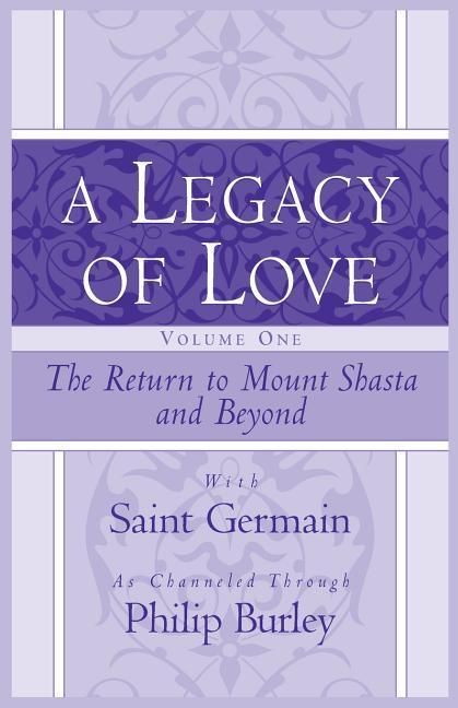 Produktbild: A Legacy of Love, Volume One: The Return to Mount Shasta and Beyond