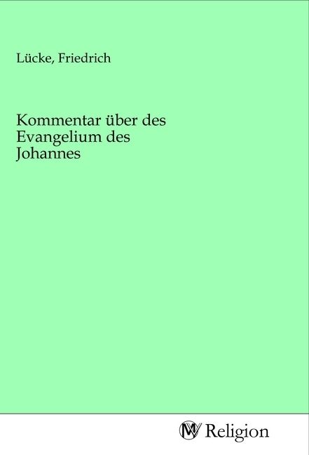 Produktbild: Kommentar &uuml;ber des Evangelium des Johannes
