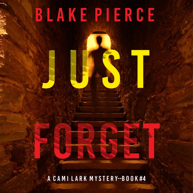 Produktbild: Just Forget (A Cami Lark FBI Suspense Thriller&mdash;Book 4)