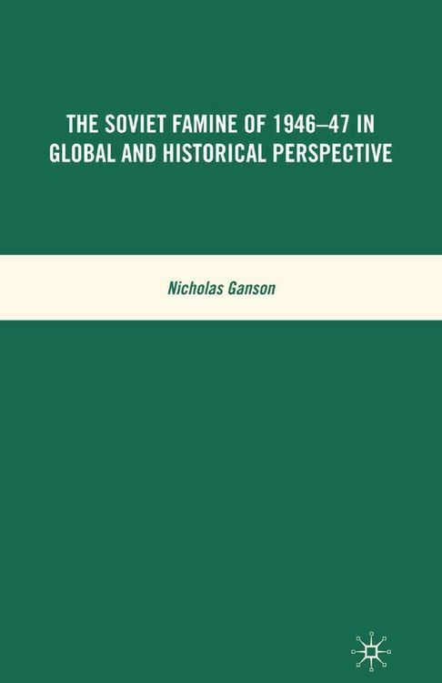 Produktbild: The Soviet Famine of 1946-47 in Global and Historical Perspective