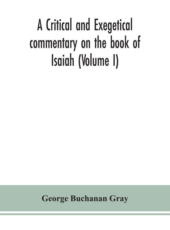 Produktbild: A Critical And Exegetical Commentary On The Book Of Isaiah (Volume I)