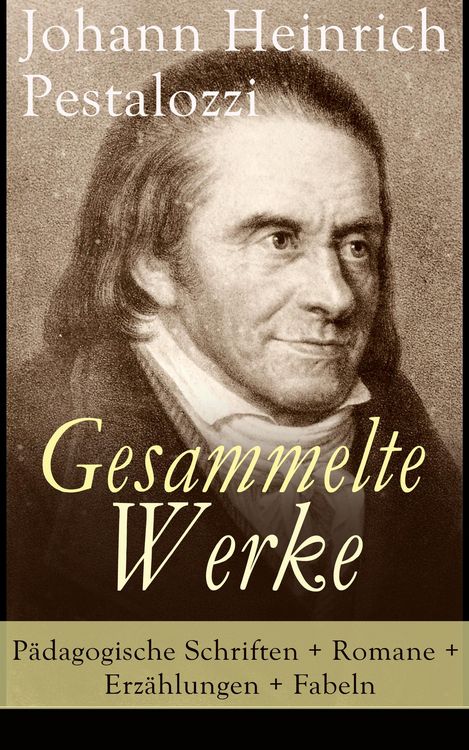 Produktbild: Gesammelte Werke: P&auml;dagogische Schriften + Romane + Erz&auml;hlungen + Fabeln