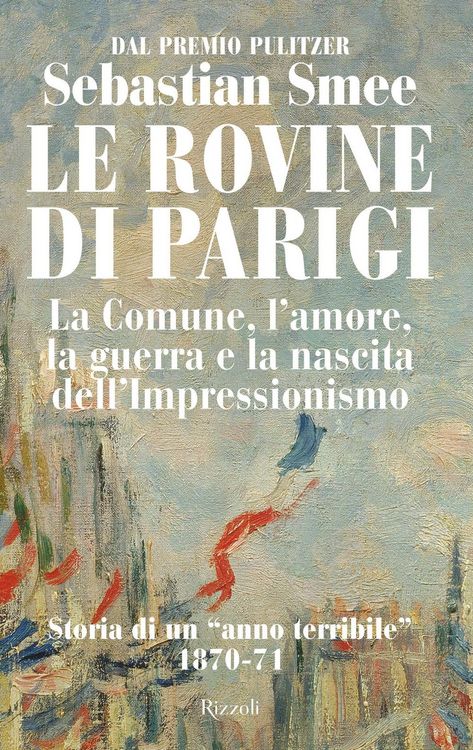 Produktbild: Le rovine di Parigi. La Comune, l'amore, la guerra e la nascita dell'Impressionismo
