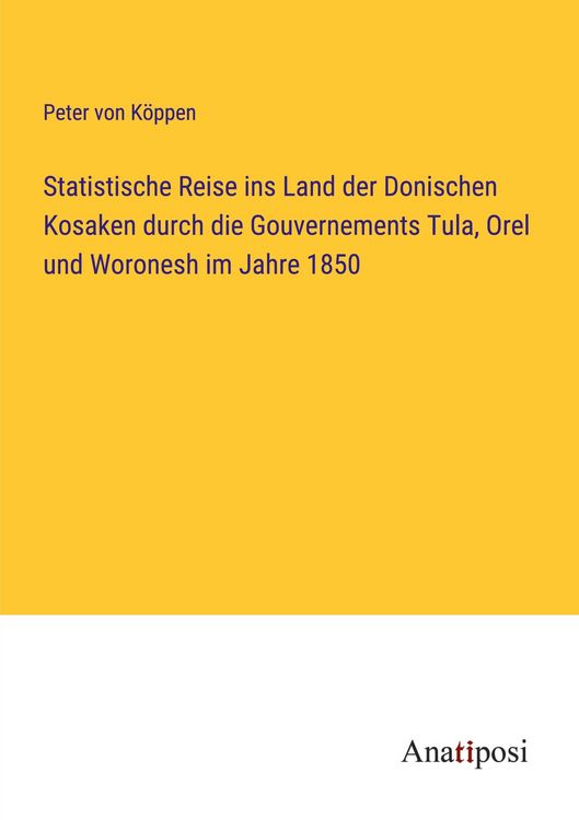Produktbild: Statistische Reise ins Land der Donischen Kosaken durch die Gouvernements Tula, Orel und Woronesh im Jahre 1850